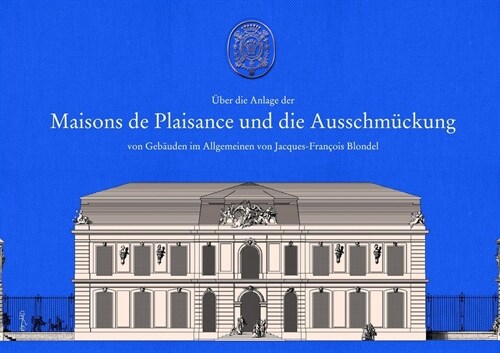 Uber die Anlage der Maisons de Plaisance und die Ausschmuckung von Gebauden im Allgemeinen (Hardcover)