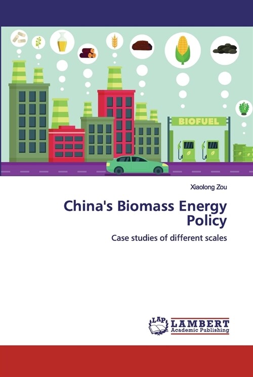 Chinas Biomass Energy Policy (Paperback)