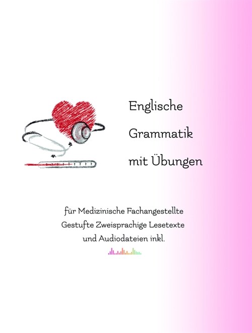 Englische Grammatik mit Ubungen fur Medizinische Fachangestellte, m. 21 Audio (Paperback)