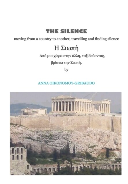 The Silence - Moving from a Country to Another, Travelling and Finding Silence (Paperback)