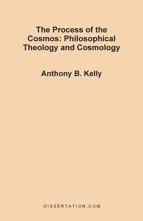 The Process of the Cosmos: Philosophical and Theology and Cosmology (Paperback)