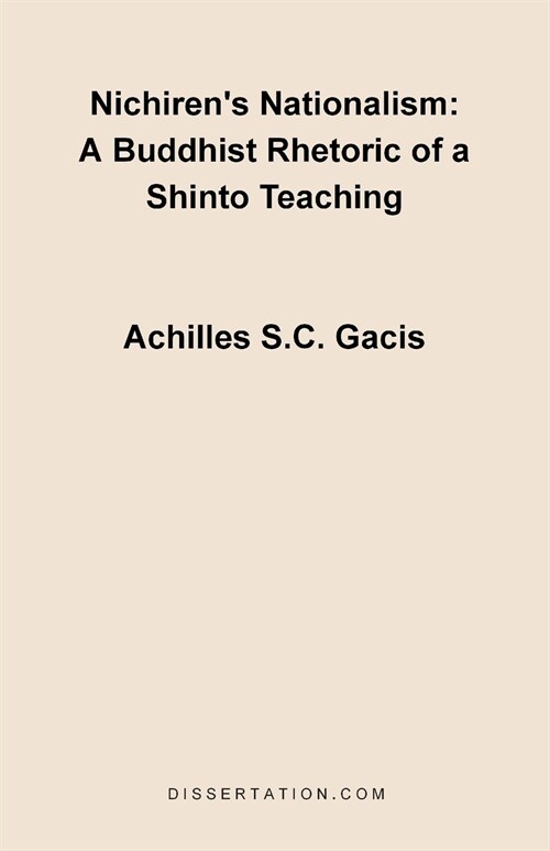 Nichirens Nationalism: A Buddhist Rhetoric of a Shinto Teaching (Paperback)