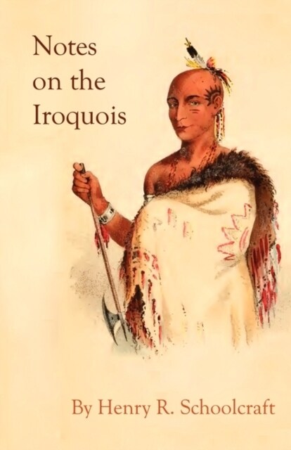 Notes on the Iroquois; or Contributions to American History, Antiquities, and General Ethnology (Paperback)