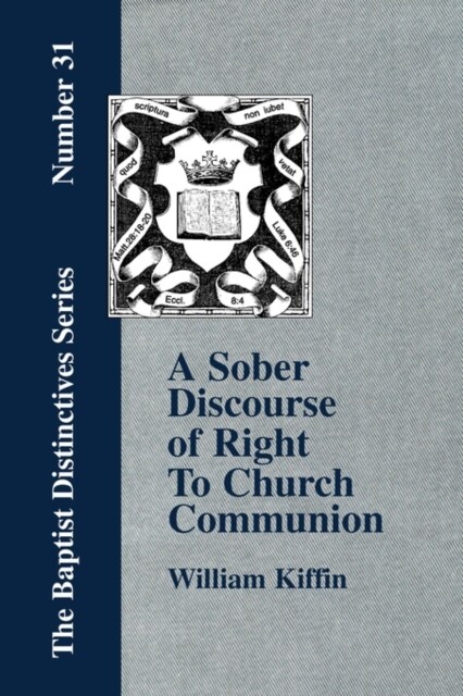 A Sober Discourse of Right to Church-Communion (Paperback)