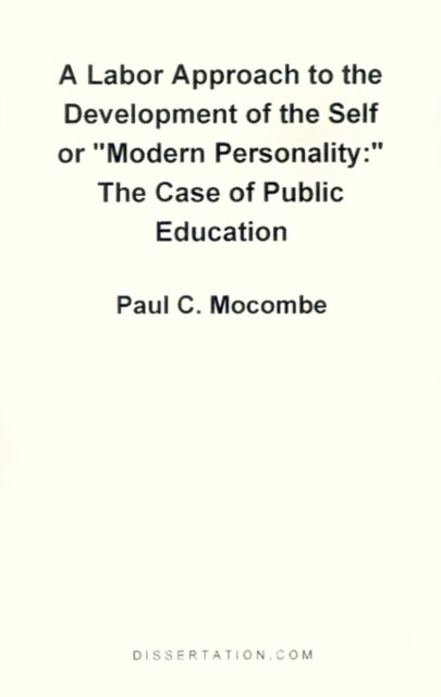 A Labor Approach to the Development of the Self or Modern Personality: The Case of Public Education (Paperback)