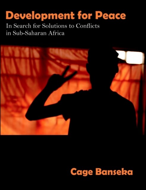 Development for Peace: In Search for Solutions to Conflicts in Sub-Saharan Africa (Paperback)