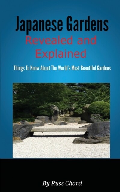 Japanese Gardens Revealed and Explained (Paperback)