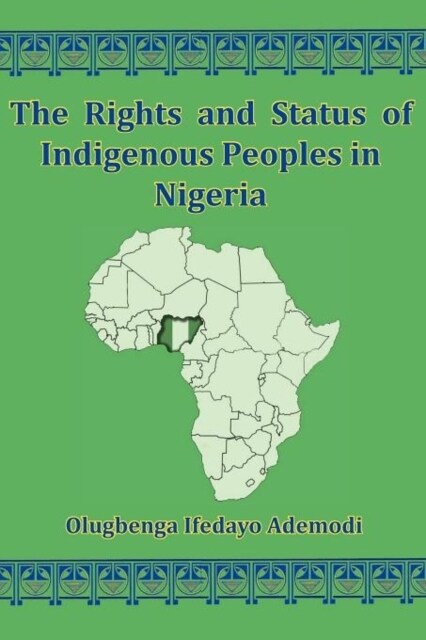 The Rights And Status Of Indigenous Peoples In Nigeria (Paperback)