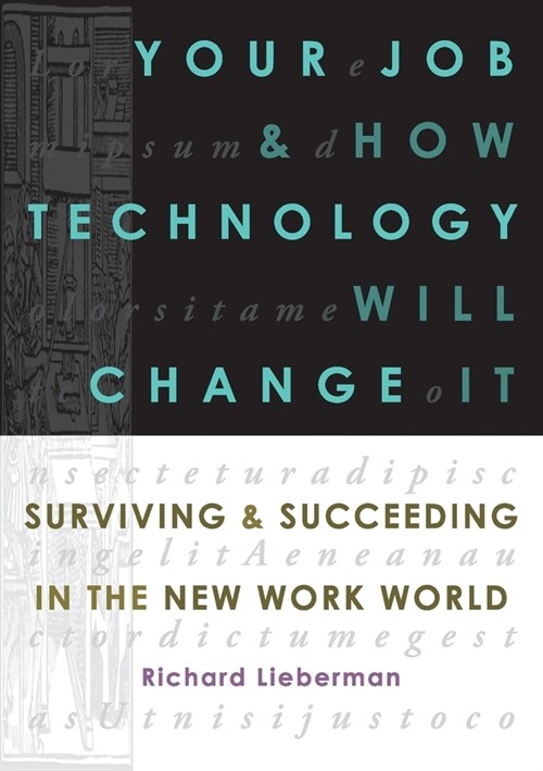 Your Job and How Technology Will Change it : Surviving & Succeeding in the New Work World (Paperback)