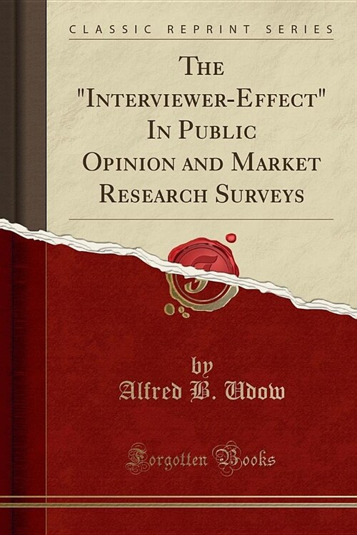 The Interviewer-Effect In Public Opinion and Market Research Surveys (Classic Reprint) (Paperback)