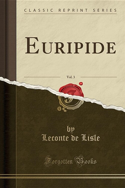 Euripide, Vol. 3 (Classic Reprint) (Paperback)