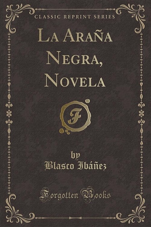 La Araña Negra, Novela (Classic Reprint) (Paperback)