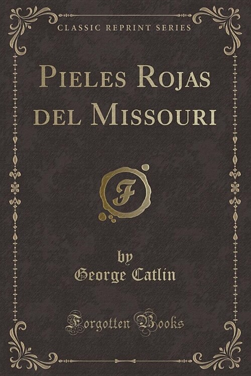 Pieles Rojas del Missouri (Classic Reprint) (Paperback)