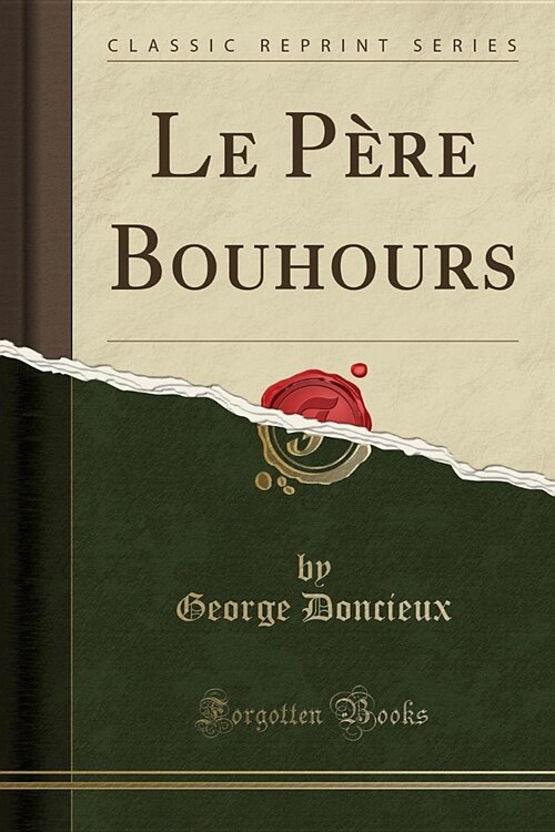 Le Père Bouhours (Classic Reprint) (Paperback)