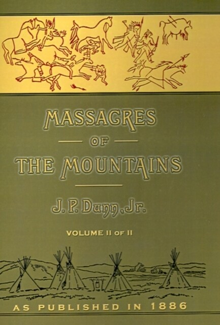 Massacres of the Mountains, Volume II: A History of the Indian Wars of the Far West (Paperback)