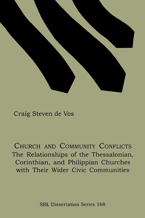 Church and Community Conflicts: The Relationships of the Thessalonian, Corinthian, and Philippian Churches with Their Wider Civic Communities (Paperback)