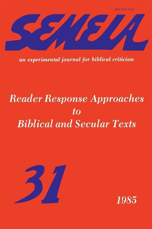 Semeia 31: Reader Response Approaches to Biblical and Secular Texts (Paperback)