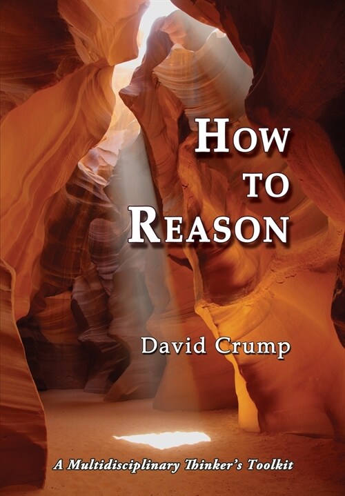 How to Reason: A Multidisciplinary Thinkers Toolkit (Paperback)