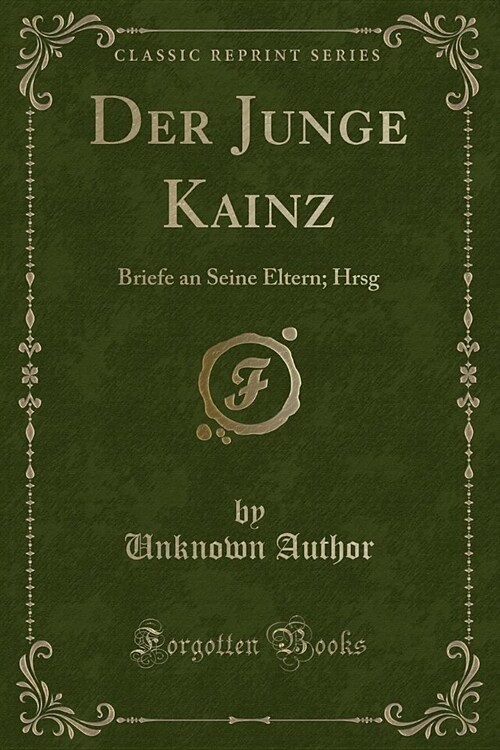 Der Junge Kainz: Briefe an Seine Eltern; Hrsg (Classic Reprint) (Paperback)