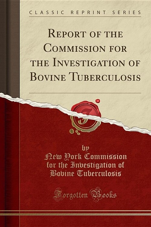 Report of the Commission for the Investigation of Bovine Tuberculosis (Classic Reprint) (Paperback)
