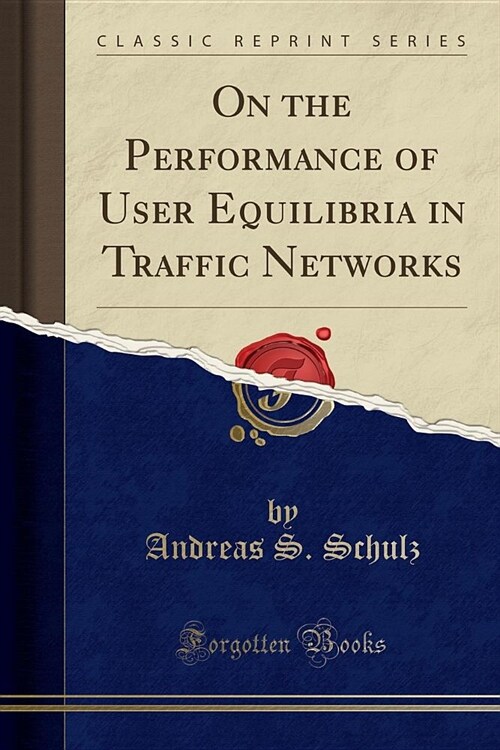 On the Performance of User Equilibria in Traffic Networks (Classic Reprint) (Paperback)