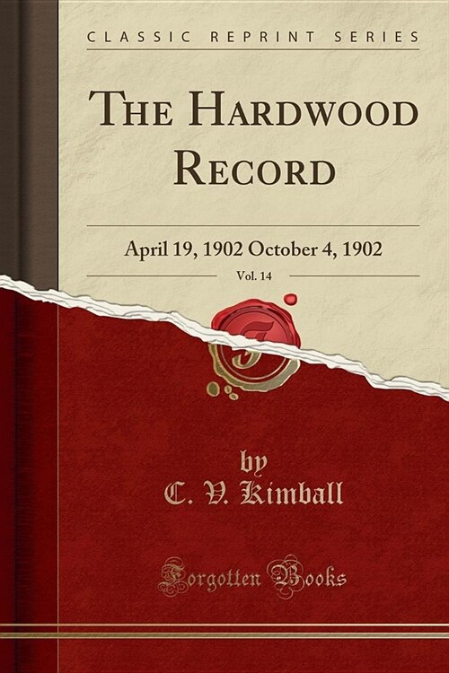 The Hardwood Record, Vol. 14: April 19, 1902 October 4, 1902 (Classic Reprint) (Paperback)