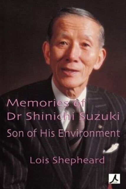 Memories of Dr Shinichi Suzuki: Son of His Environment (Paperback)