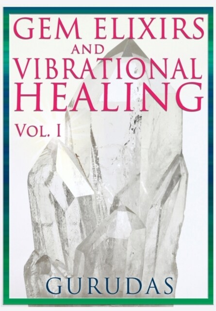 Gems Elixirs and Vibrational Healing Volume 1 (Paperback)