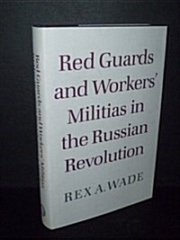 Red Guards and Workers Militias in the Russian Revolution (Hardcover)