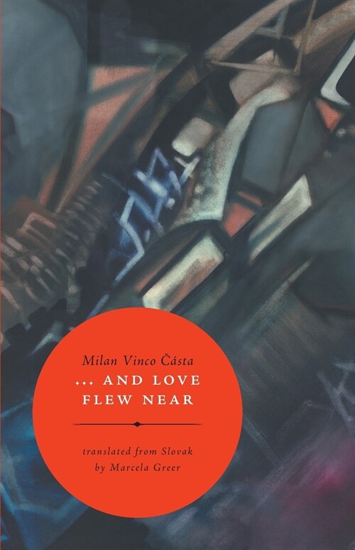 ... and Love flew near: translated from Slovak by Marcela Greer (Paperback)
