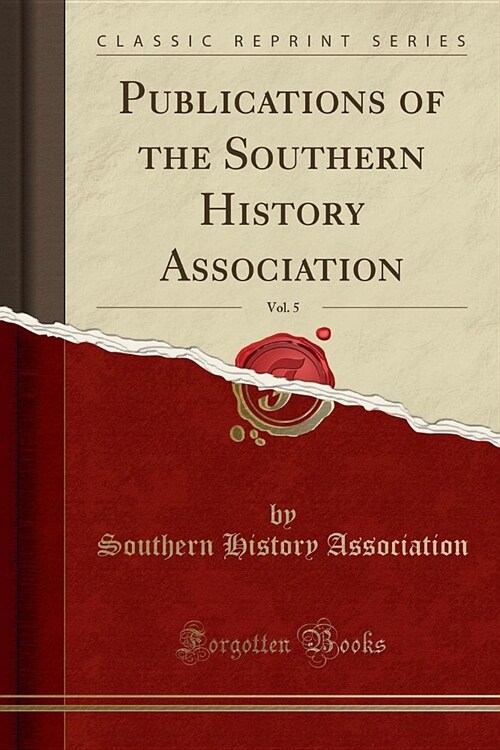 Publications of the Southern History Association, Vol. 5 (Classic Reprint) (Paperback)