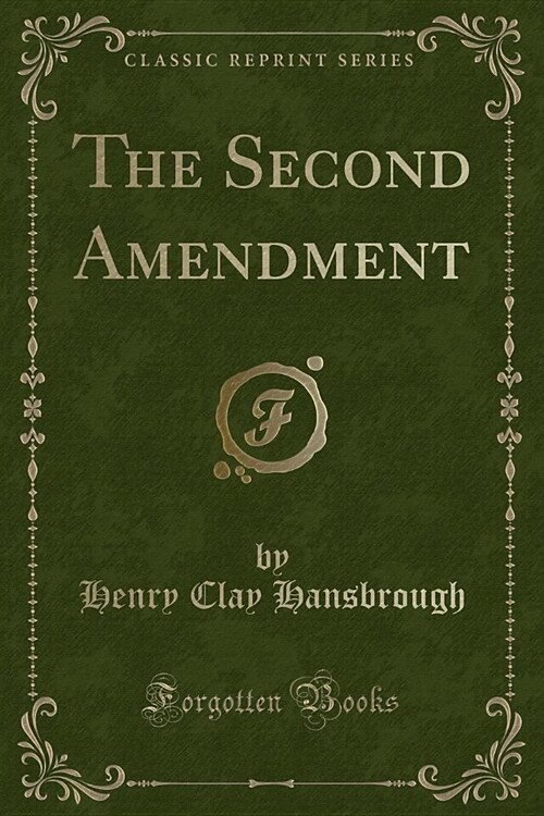 The Second Amendment (Classic Reprint) (Paperback)