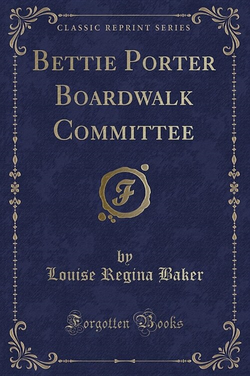 Bettie Porter Boardwalk Committee (Classic Reprint) (Paperback)