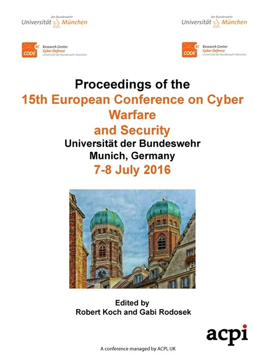 ECCWS 2016 - Proceedings of  The 15th European Conference on Cyber Warfare and Security (Paperback)