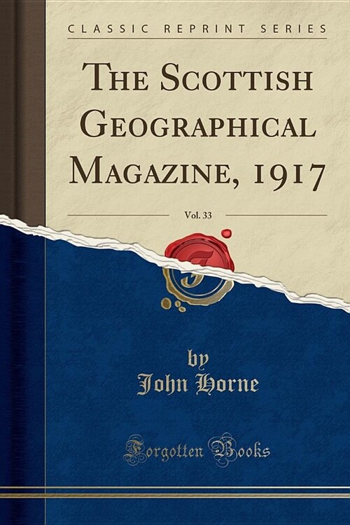 The Scottish Geographical Magazine, 1917, Vol. 33 (Classic Reprint) (Paperback)
