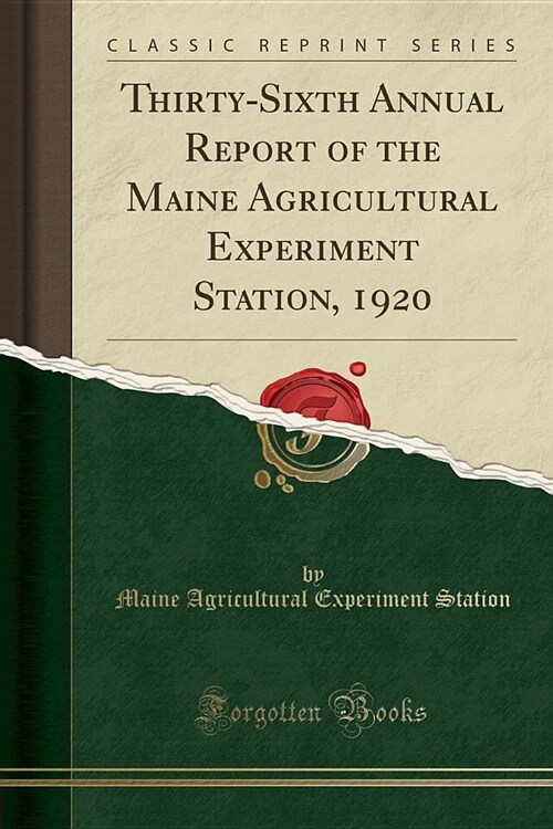 Thirty-Sixth Annual Report of the Maine Agricultural Experiment Station, 1920 (Classic Reprint) (Paperback)