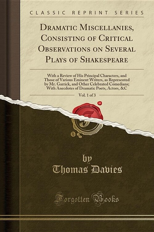 Dramatic Miscellanies, Consisting of Critical Observations on Several Plays of Shakespeare, Vol. 1 of 3 (Paperback)