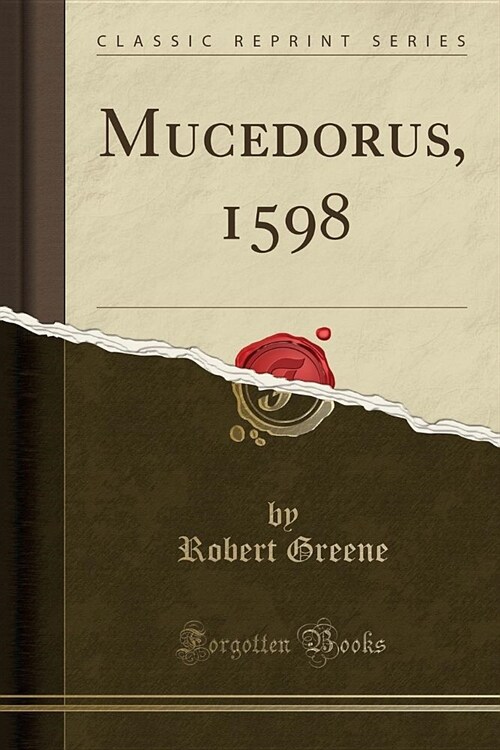 Mucedorus, 1598 (Classic Reprint) (Paperback)