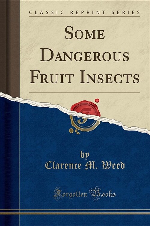 Some Dangerous Fruit Insects (Classic Reprint) (Paperback)