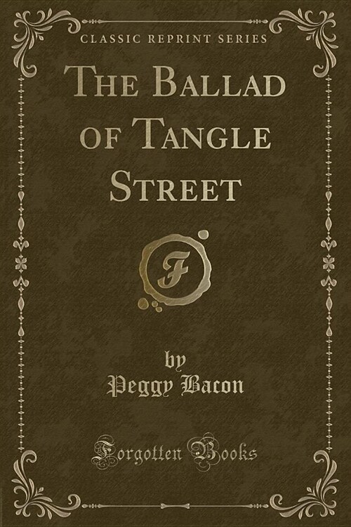 The Ballad of Tangle Street (Classic Reprint) (Paperback)
