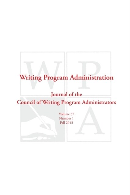 Wpa: Writing Program Administration 37.1 (Fall 2013) (Paperback)