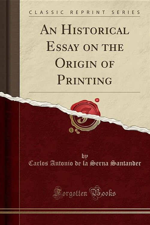 An Historical Essay on the Origin of Printing (Classic Reprint) (Paperback)