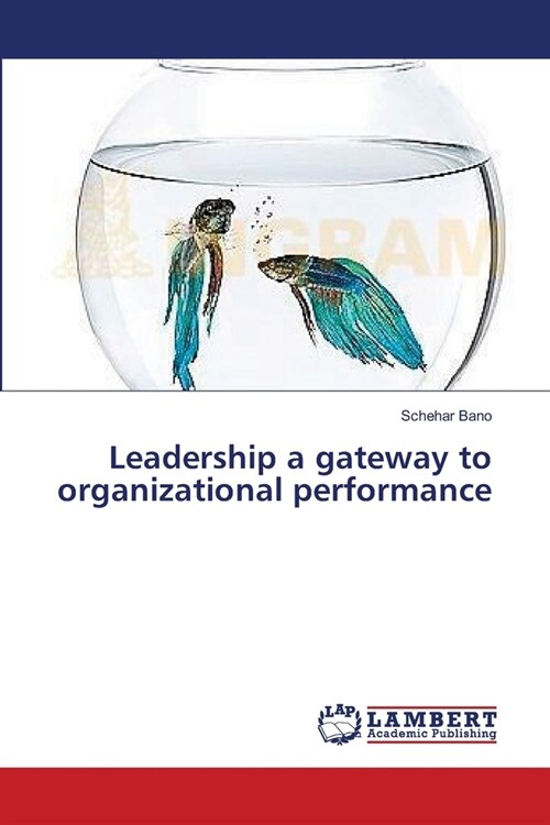 Leadership a gateway to organizational performance (Paperback)
