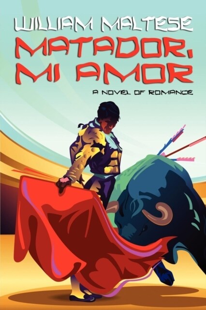 Matador, Mi Amor: A Novel of Romance (Paperback)