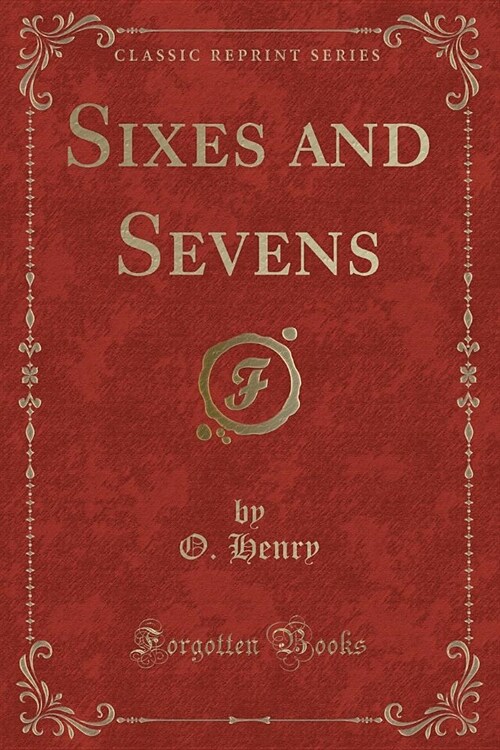 Sixes and Sevens (Classic Reprint) (Paperback)