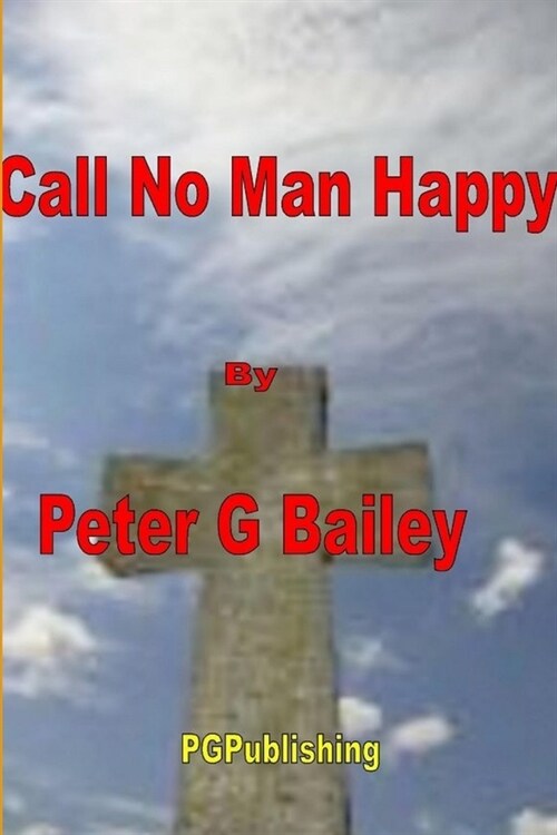 Call No Man Happy Until Hes Dead (Paperback)