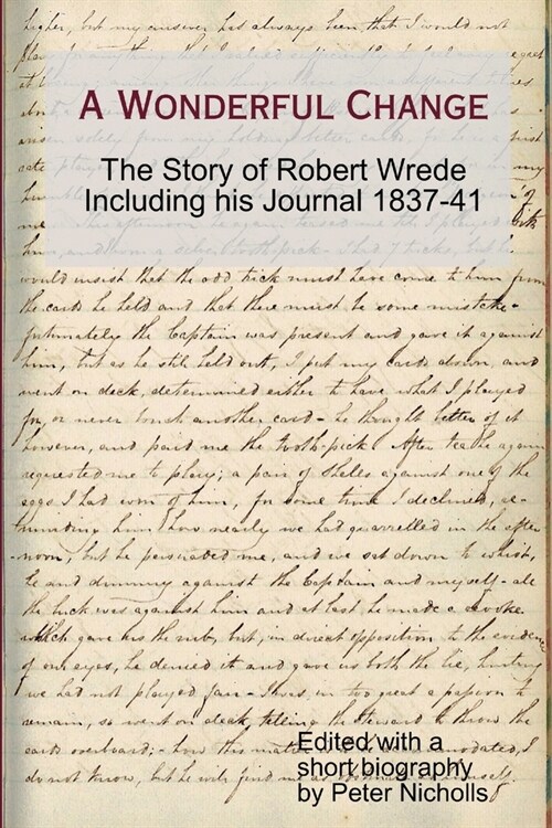 A Wonderful Change - The Story of Robert Wrede Including His Journal 1837-41 (Paperback)