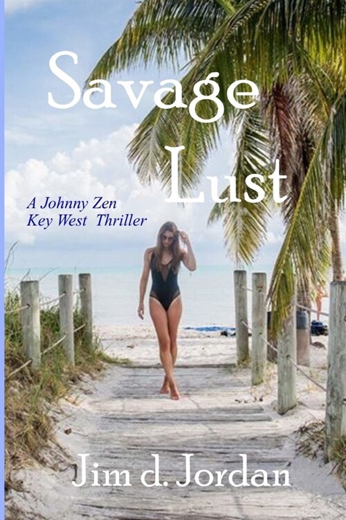Savage Lust: A Johnny Zen Key West Thriller (Paperback)