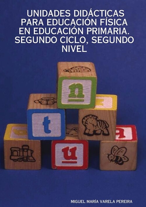 Unidades Didcticas Para Educacin Fsica En Educacin Primaria. Segundo Ciclo, Segundo Nivel (Paperback)