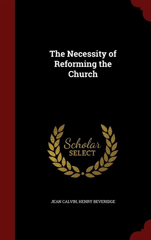 The Necessity of Reforming the Church (Hardcover)